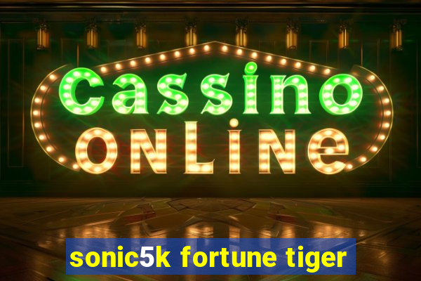 sonic5k fortune tiger